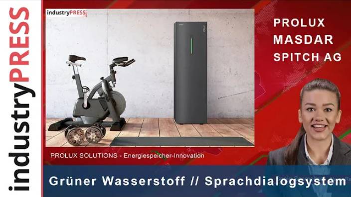 PROLUX SOLUTIONS - Stromenergiespeicher, MASDAR - Grüner Wasserstoff, SPITCH AG - Sprachdialogsystem